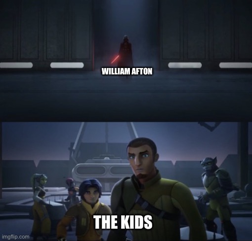 WILLIAM AFTON; THE KIDS | image tagged in vader and the ghost crew,fnaf | made w/ Imgflip meme maker