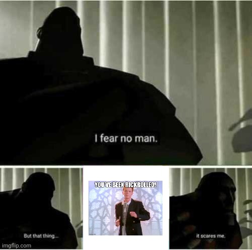 ★#Rickrollsscareme★ | image tagged in i fear no man | made w/ Imgflip meme maker