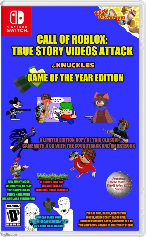 ign thought this was so good it needed a game of the year edition | GAME OF THE YEAR EDITION; A LIMITED EDITION COPY OF THIS CLASSIC GAME WITH A CD WITH THE SOUNDTRACK AND AN ARTBOOK | made w/ Imgflip meme maker