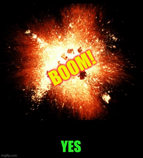 BOOM! YES | image tagged in blank black | made w/ Imgflip meme maker