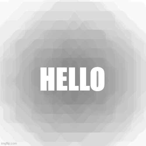 Hello | HELLO | image tagged in memes,blank transparent square | made w/ Imgflip meme maker