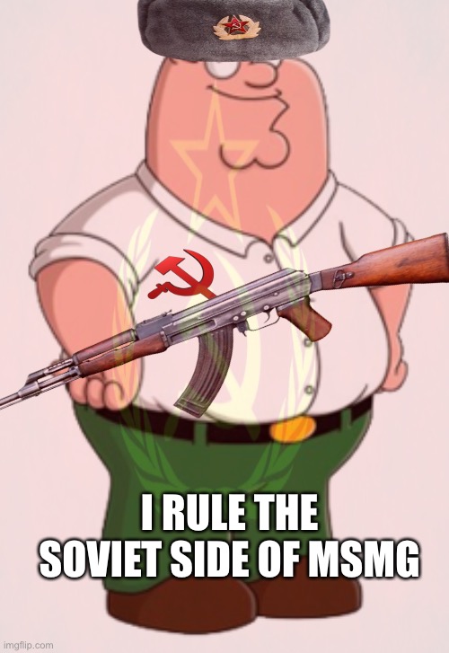 Soon msmg will become communist | I RULE THE SOVIET SIDE OF MSMG | image tagged in ussr | made w/ Imgflip meme maker
