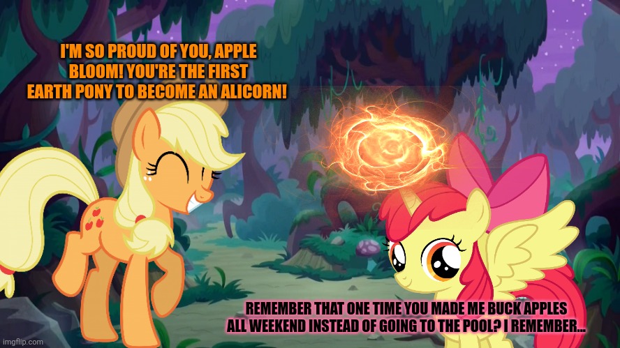 Alicorn Apple Bloom | I'M SO PROUD OF YOU, APPLE BLOOM! YOU'RE THE FIRST EARTH PONY TO BECOME AN ALICORN! REMEMBER THAT ONE TIME YOU MADE ME BUCK APPLES ALL WEEKEND INSTEAD OF GOING TO THE POOL? I REMEMBER... | image tagged in mlp forest,alicorn,apple bloom,mlp | made w/ Imgflip meme maker