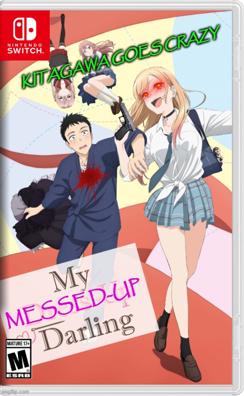 anime game series | KITAGAWA GOES CRAZY; MESSED-UP | image tagged in kitagawa,crazy | made w/ Imgflip meme maker