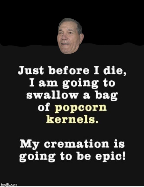 when i pass | image tagged in popcorn,funeral | made w/ Imgflip meme maker