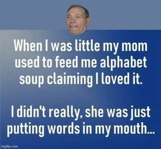 soup | image tagged in alphabet,soup | made w/ Imgflip meme maker