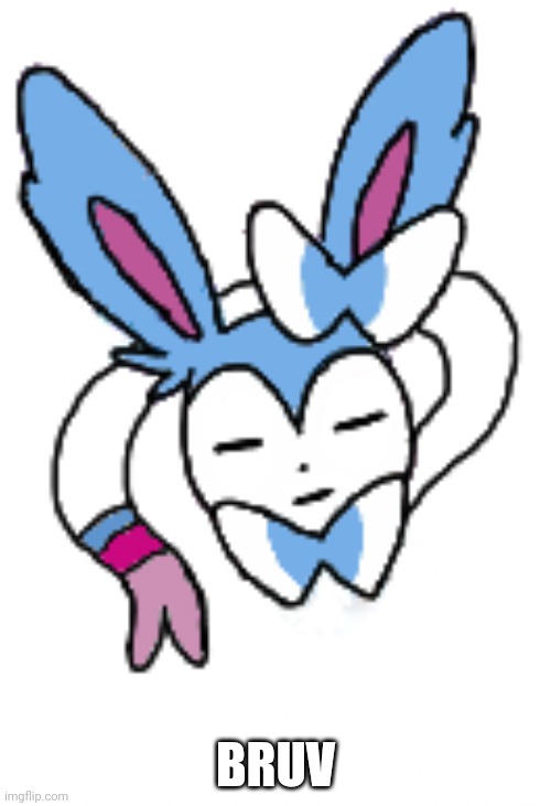 Sylveon (bruh/sleeping) | BRUV | image tagged in sylveon bruh/sleeping | made w/ Imgflip meme maker