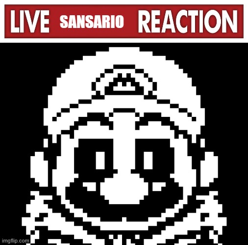 SANSARIO | image tagged in live x reaction | made w/ Imgflip meme maker