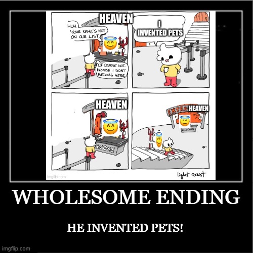 WHOLESOME ENDING HE INVENTED PETS! | made w/ Imgflip meme maker