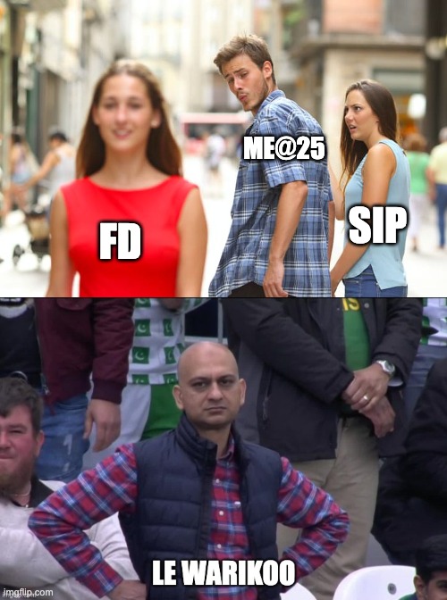 Warikoo and FD by NP | ME@25; SIP; FD | image tagged in memes,distracted boyfriend | made w/ Imgflip meme maker