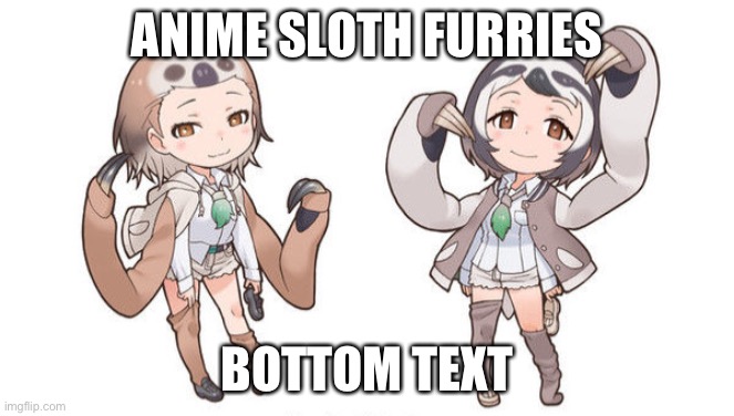 Rejected from crusader_stream :(. (Behapp note: xd lol get rekt) | ANIME SLOTH FURRIES; BOTTOM TEXT | image tagged in anime sloth girls,s,l,o,t,h | made w/ Imgflip meme maker