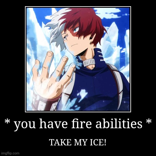 Todoroki | image tagged in funny,demotivationals | made w/ Imgflip demotivational maker