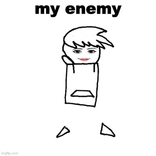 ' | my enemy | made w/ Imgflip meme maker