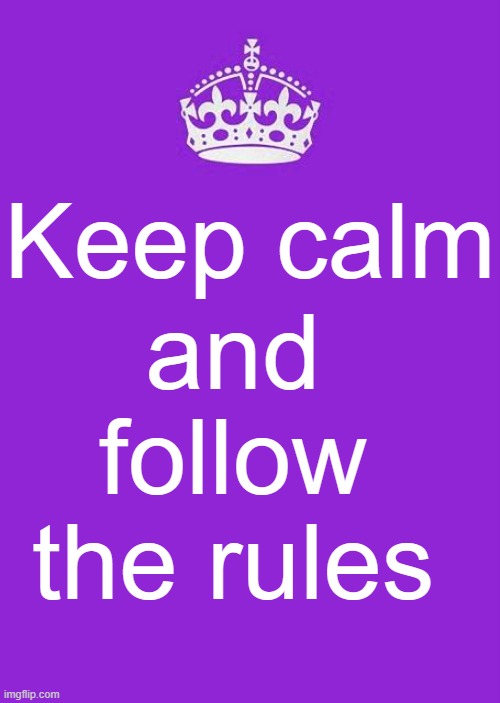 Keep Calm and follow the rules  - Purple |  Keep calm; and follow the rules | image tagged in keep calm,rules,funny,humor,laugh,usa | made w/ Imgflip meme maker