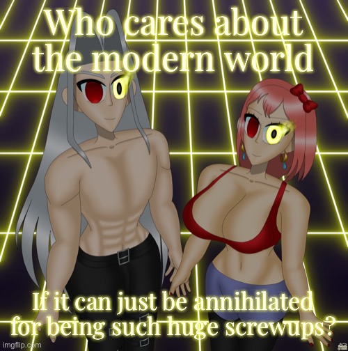 Sayori and Sephiroth | Who cares about the modern world If it can just be annihilated for being such huge screwups? | image tagged in sayori and sephiroth | made w/ Imgflip meme maker