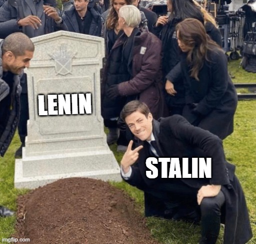 oh no | LENIN; STALIN | image tagged in grant gustin over grave | made w/ Imgflip meme maker