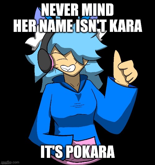 This mfer (pokara) | NEVER MIND HER NAME ISN'T KARA; IT'S POKARA | image tagged in this mfer | made w/ Imgflip meme maker