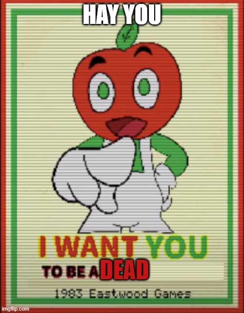 meme | HAY YOU; DEAD | image tagged in andy's apple farm | made w/ Imgflip meme maker