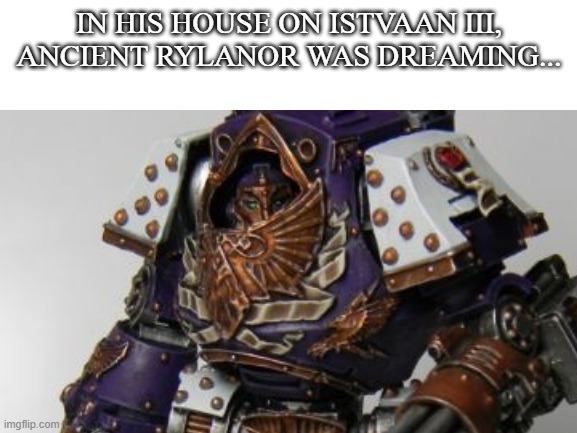 IN HIS HOUSE ON ISTVAAN III, ANCIENT RYLANOR WAS DREAMING... | made w/ Imgflip meme maker