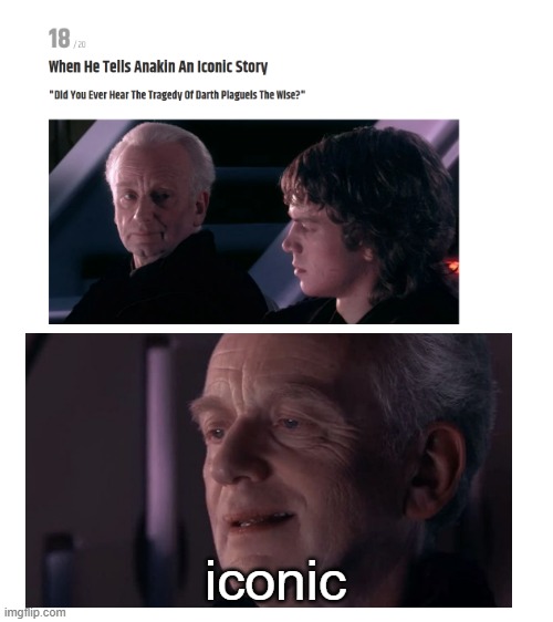 iconic | iconic | image tagged in blank white template,palpatine ironic,emperor palpatine | made w/ Imgflip meme maker