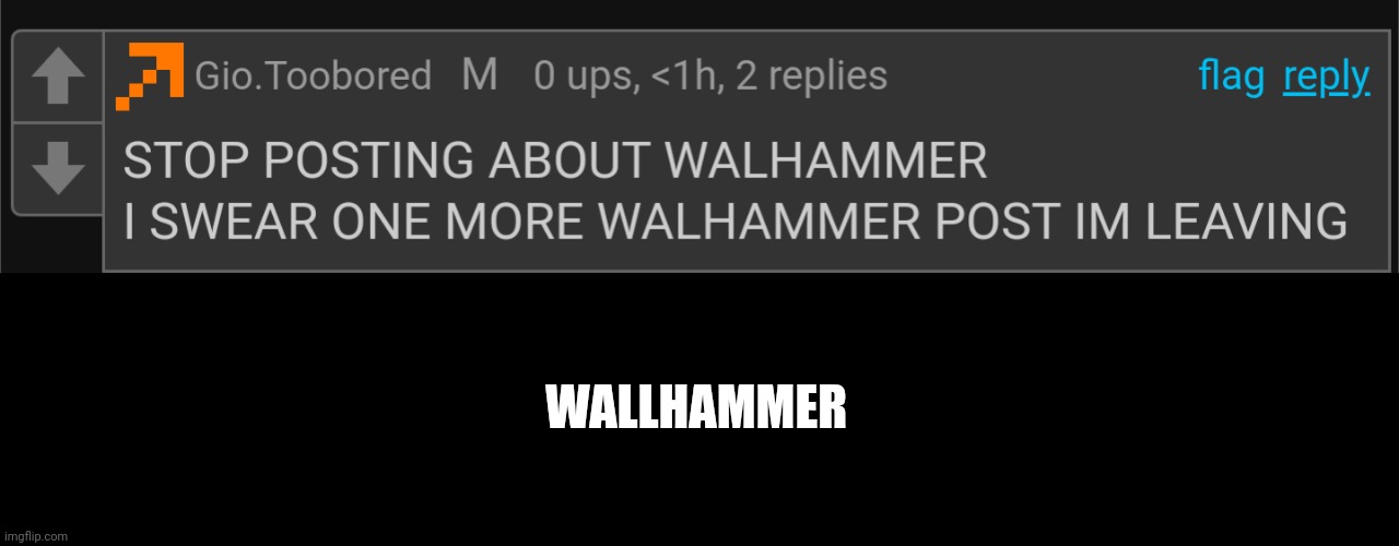 Gio note: I misspelled it I get it | WALLHAMMER | made w/ Imgflip meme maker