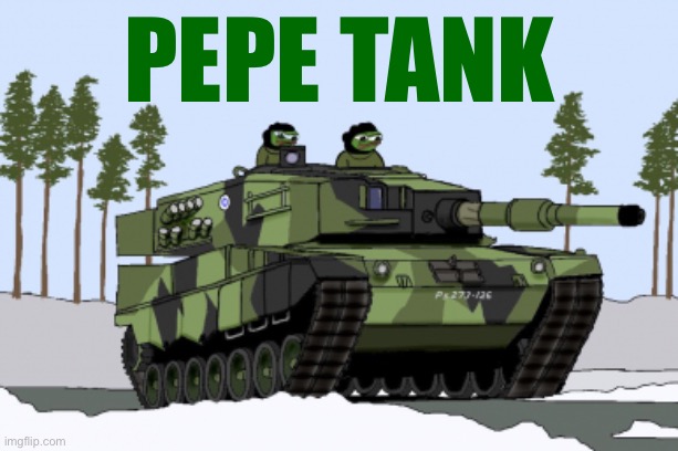I_P war lol | PEPE TANK | image tagged in pepe tank,ip war,lol | made w/ Imgflip meme maker