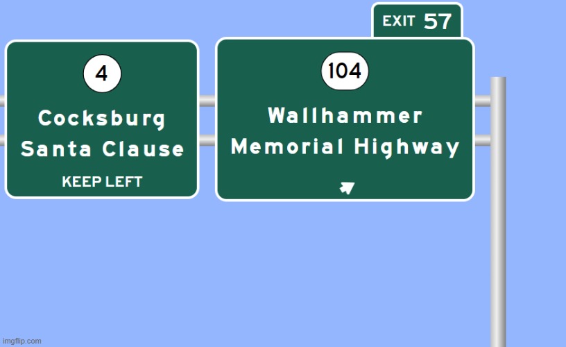 A section of Highway 104 has been renamed in honor of Wallhammer | made w/ Imgflip meme maker