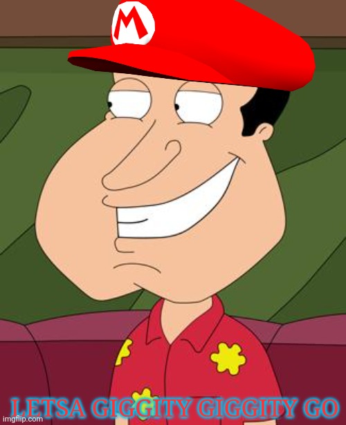I am so sorry I know this is cringe | LETSA GIGGITY GIGGITY GO | image tagged in quagmire giggity,mario,quagmire family guy | made w/ Imgflip meme maker