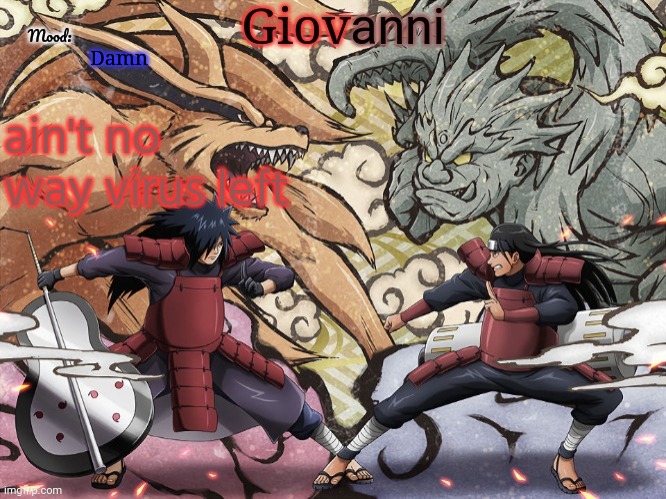 Another one gone | Damn; ain't no way virus left | image tagged in madara vs hashirama temp | made w/ Imgflip meme maker