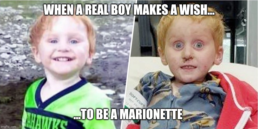 Ryker Webb | WHEN A REAL BOY MAKES A WISH... ...TO BE A MARIONETTE | image tagged in ryker webb | made w/ Imgflip meme maker