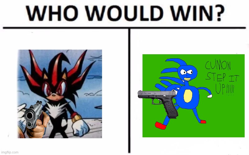 ? | image tagged in memes,who would win,video games,sonic the hedgehog | made w/ Imgflip meme maker