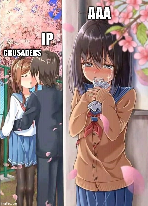 It's so real | AAA; IP; CRUSADERS | image tagged in anime crush | made w/ Imgflip meme maker