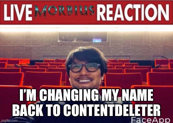 I know this ain’t a furry meme but it’s a heads up so hopefully it’s ok | I’M CHANGING MY NAME BACK TO CONTENTDELETER | made w/ Imgflip meme maker