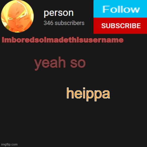 temp | yeah so; heippa | image tagged in temp | made w/ Imgflip meme maker