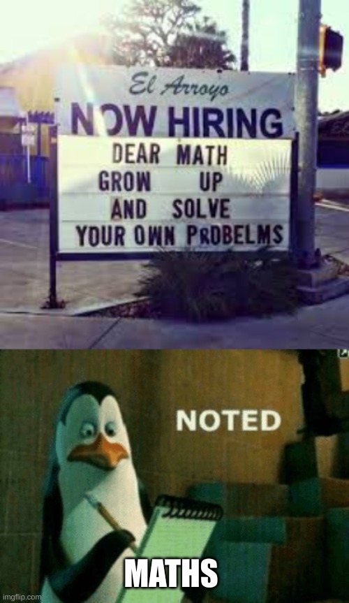 math can go die in a textbook | MATHS | image tagged in noted,funny,memes,funny signs | made w/ Imgflip meme maker
