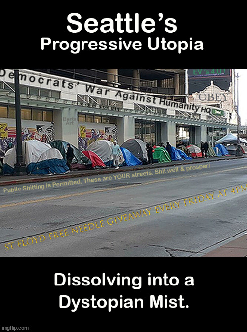 Seattle, America's Progressive Jewel- a harbinger of America's future. | image tagged in memes,politics | made w/ Imgflip meme maker