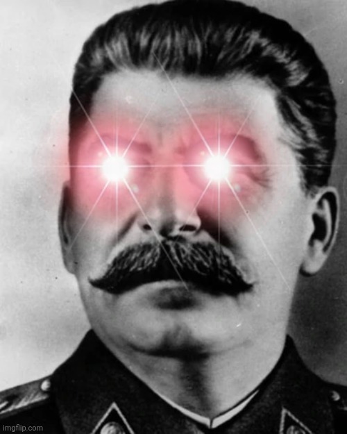 Angry Stalin | image tagged in angry stalin | made w/ Imgflip meme maker