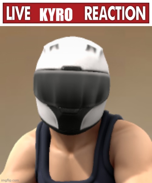 Live Kyro Reaction | image tagged in live kyro reaction | made w/ Imgflip meme maker