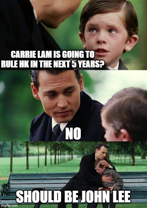And it's been a month |  CARRIE LAM IS GOING TO RULE HK IN THE NEXT 5 YEARS? NO; SHOULD BE JOHN LEE | image tagged in memes,finding neverland | made w/ Imgflip meme maker