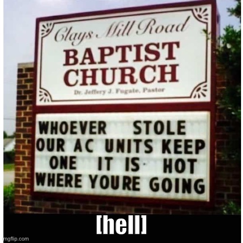 this church do be dark | [hell] | image tagged in dark humor,savage,church | made w/ Imgflip meme maker