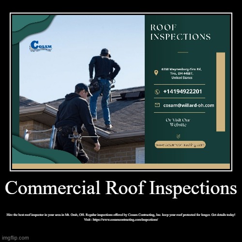 Commercial Roof Inspections | Hire the best roof inspector in your area in Mt. Orab, OH. Regular inspections offered by Cosam Contracting, I | image tagged in funny,demotivationals | made w/ Imgflip demotivational maker