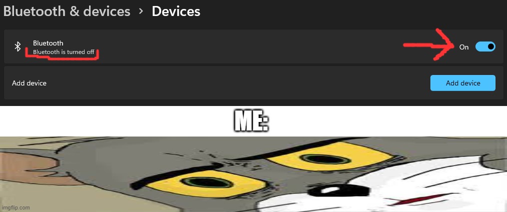windows 11 be like |  ME: | image tagged in funny,memes,bluetooth,windows | made w/ Imgflip meme maker