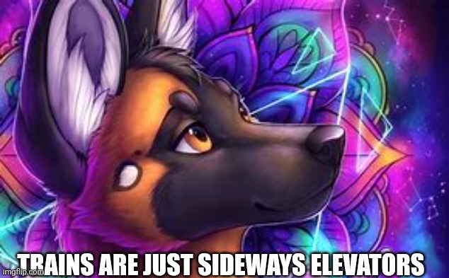 TRAINS ARE JUST SIDEWAYS ELEVATORS | made w/ Imgflip meme maker