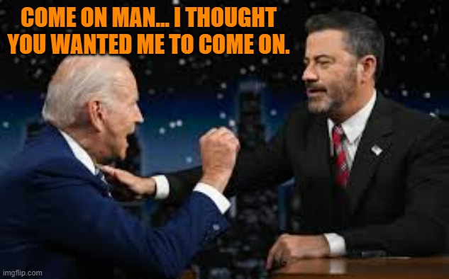 COME ON MAN... I THOUGHT YOU WANTED ME TO COME ON. | made w/ Imgflip meme maker