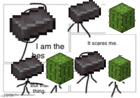 Cactus vs netherite | image tagged in but that thing it scares me | made w/ Imgflip meme maker