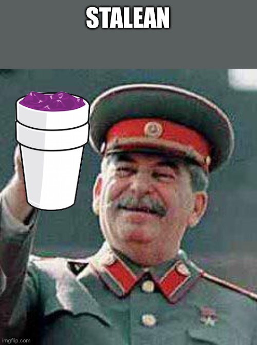 Stalin says | STALEAN | image tagged in stalin says | made w/ Imgflip meme maker