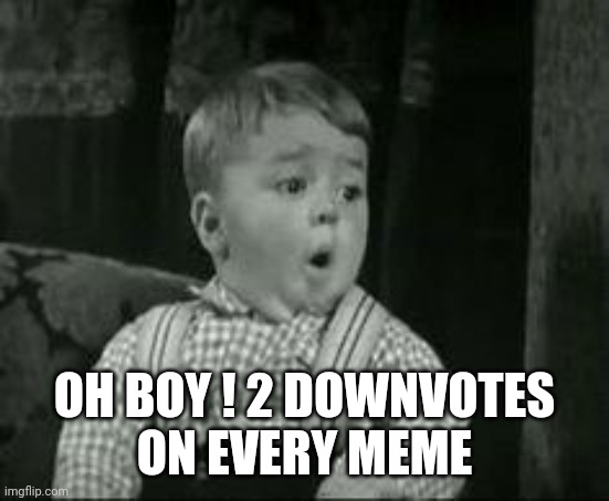 Spanky Oh Boy | OH BOY ! 2 DOWNVOTES
ON EVERY MEME | image tagged in spanky oh boy | made w/ Imgflip meme maker