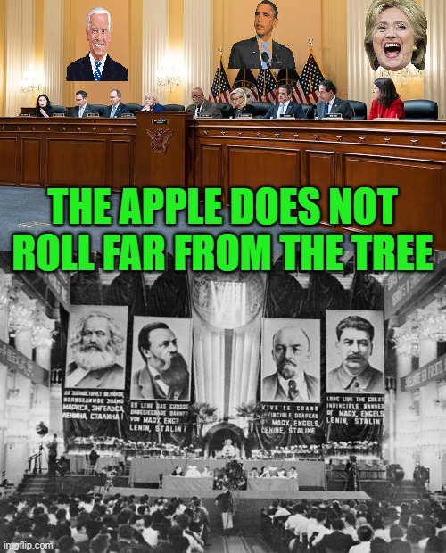 yep | THE APPLE DOES NOT ROLL FAR FROM THE TREE | image tagged in jan 6 committee,democrats | made w/ Imgflip meme maker
