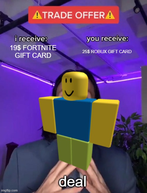 19$ FORTNITE GIFT CARD; 25$ ROBUX GIFT CARD; deal | image tagged in gaming | made w/ Imgflip meme maker