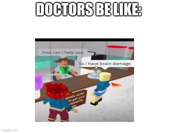 abs | DOCTORS BE LIKE: | image tagged in hide the pain harold | made w/ Imgflip meme maker